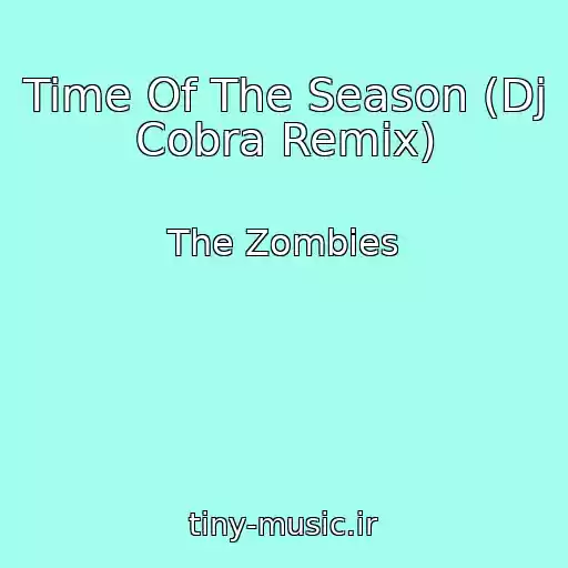 کاور آهنگ Time Of The Season (Dj Cobra Remix) از The Zombies