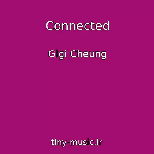 کاور آهنگ Connected از Gigi Cheung