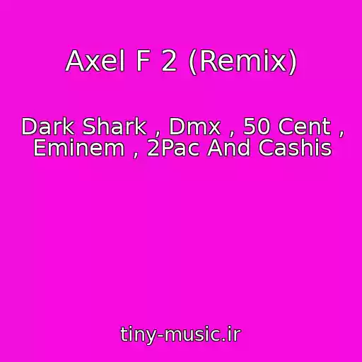 کاور آهنگ Axel F 2 (Remix) از Dark Shark , Dmx , 50 Cent , Eminem , 2Pac And Cashis
