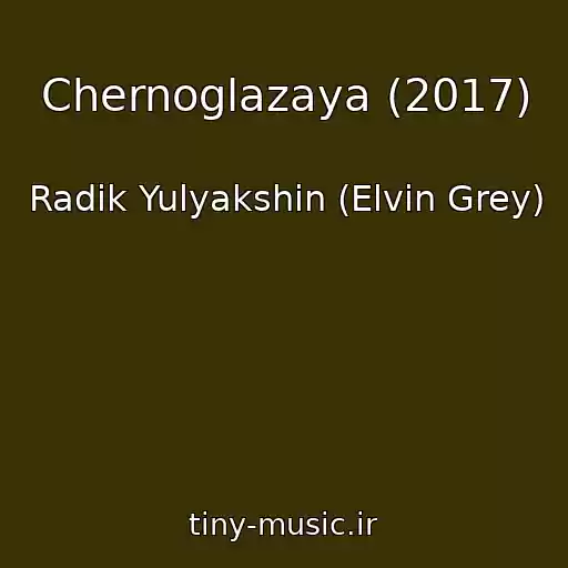 کاور آهنگ Chernoglazaya (2017) از Radik Yulyakshin (Elvin Grey)