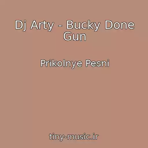 کاور آهنگ Dj Arty - Bucky Done Gun از Prikolnye Pesni