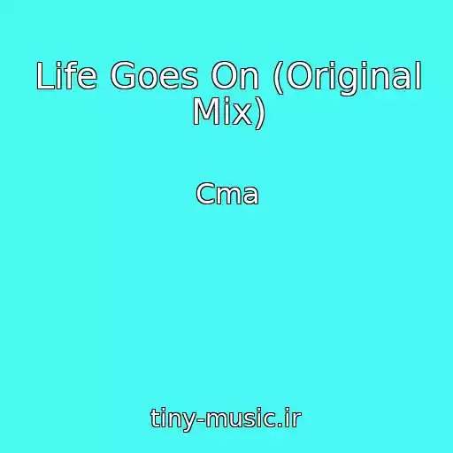 کاور آهنگ Life Goes On (Original Mix) از Cma