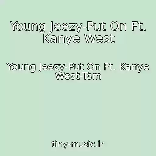 کاور آهنگ Young Jeezy-Put On Ft. Kanye West از Young Jeezy-Put On Ft. Kanye West-Tsm