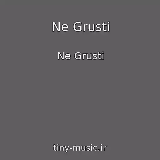 کاور آهنگ Ne Grusti از Ne Grusti