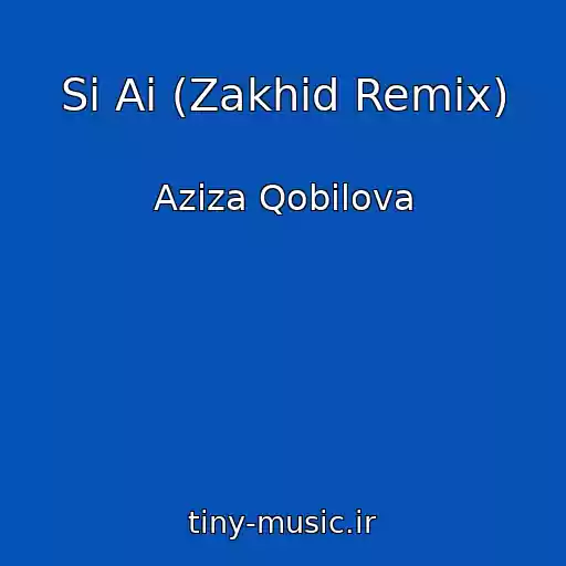 کاور آهنگ Si Ai (Zakhid Remix) از Aziza Qobilova