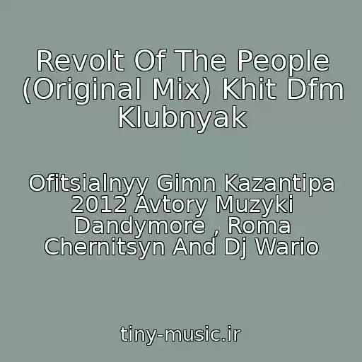 کاور آهنگ Revolt Of The People (Original Mix) Khit Dfm Klubnyak از Ofitsialnyy Gimn Kazantipa 2012 Avtory Muzyki Dandymore , Roma Chernitsyn And Dj Wario