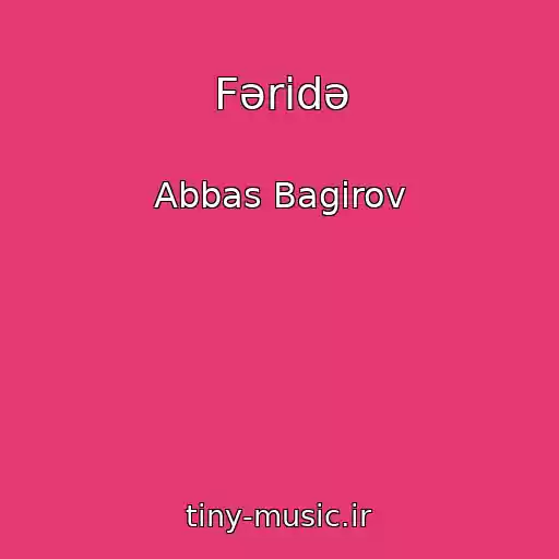 کاور آهنگ Fəridə از Abbas Bagirov