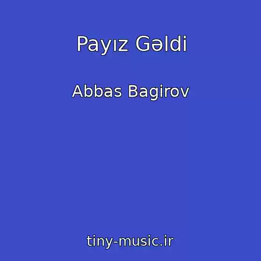 کاور آهنگ Payız Gəldi از Abbas Bagirov