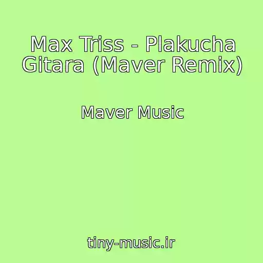 کاور آهنگ Max Triss - Plakucha Gіtara (Maver Remix) از Maver Music