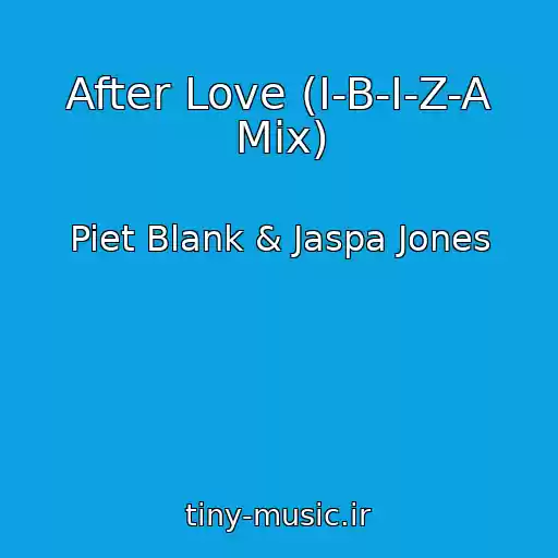 کاور آهنگ After Love (I-B-I-Z-A Mix) از Piet Blank & Jaspa Jones