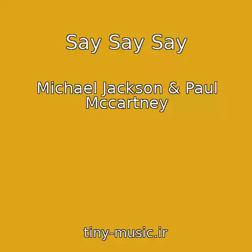 کاور آهنگ Say Say Say از Michael Jackson & Paul Mccartney