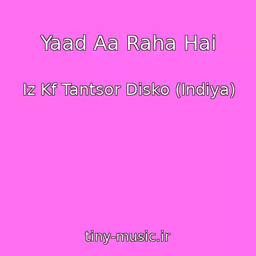 کاور آهنگ Yaad Aa Raha Hai از Iz Kf Tantsor Disko (Indiya)