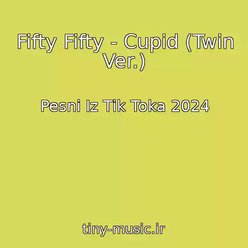 کاور آهنگ Fifty Fifty - Cupid (Twin Ver.) از Pesni Iz Tik Toka 2024