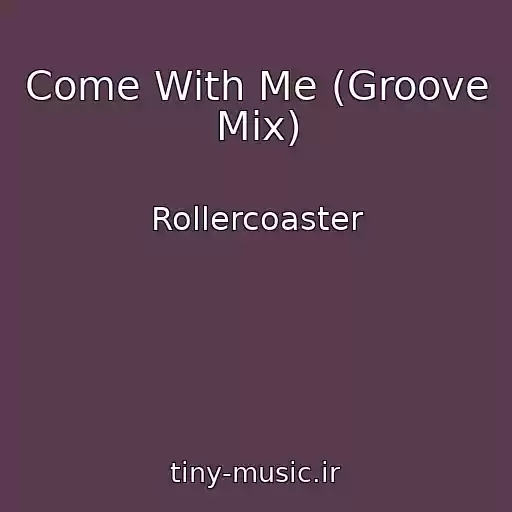 کاور آهنگ Come With Me (Groove Mix) از Rollercoaster