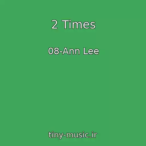 کاور آهنگ 2 Times از 08-Ann Lee