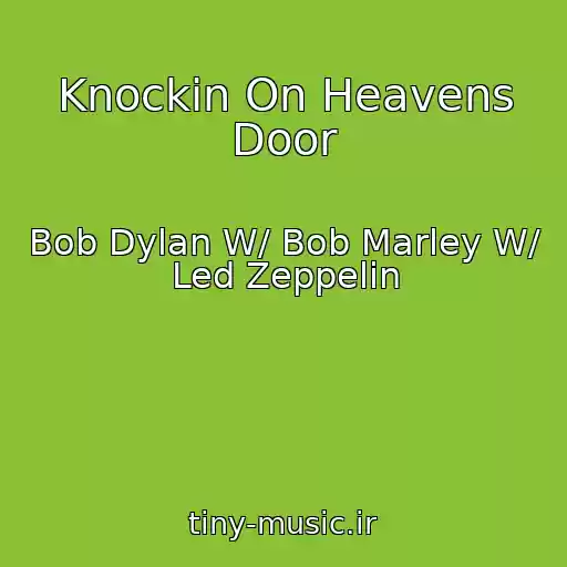 کاور آهنگ Knockin On Heavens Door از Bob Dylan W/ Bob Marley W/ Led Zeppelin
