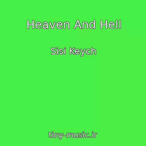 کاور آهنگ Heaven And Hell از Sisi Keych