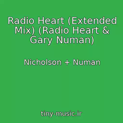 کاور آهنگ Radio Heart (Extended Mix) (Radio Heart & Gary Numan) از Nicholson + Numan