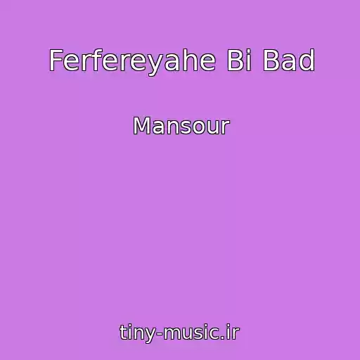 کاور آهنگ Ferfereyahe Bi Bad از Mansour