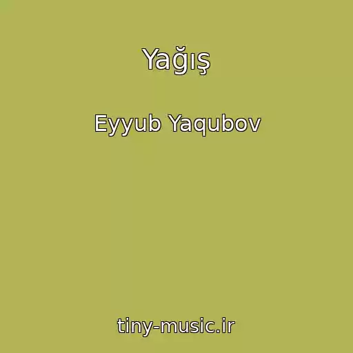 کاور آهنگ Yağış از Eyyub Yaqubov