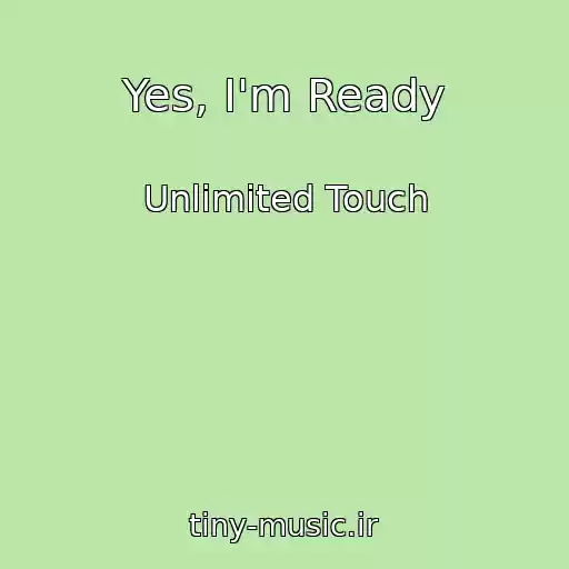 کاور آهنگ Yes, I'm Ready از Unlimited Touch