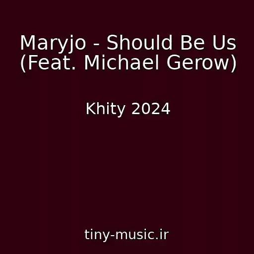 کاور آهنگ Maryjo - Should Be Us (Feat. Michael Gerow) از Khity 2024