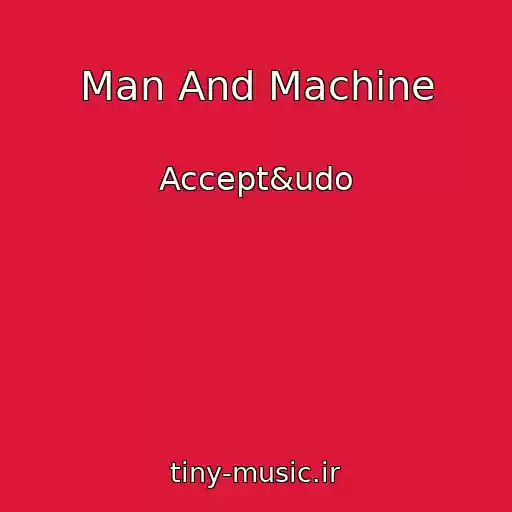 کاور آهنگ Man And Machine از Accept&udo