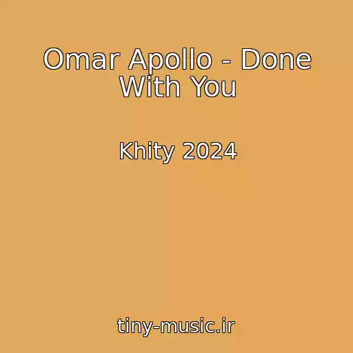 کاور آهنگ Omar Apollo - Done With You از Khity 2024