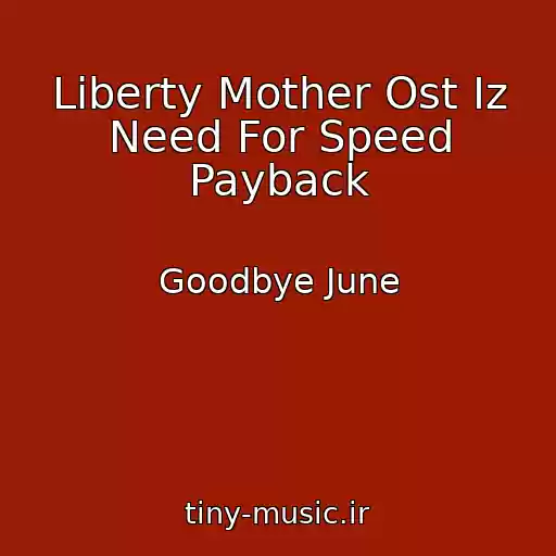 کاور آهنگ Liberty Mother Ost Iz Need For Speed Payback از Goodbye June