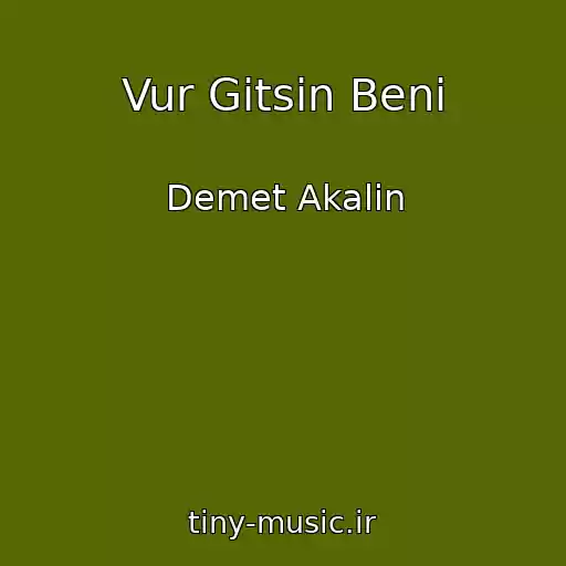 کاور آهنگ Vur Gitsin Beni از Demet Akalin