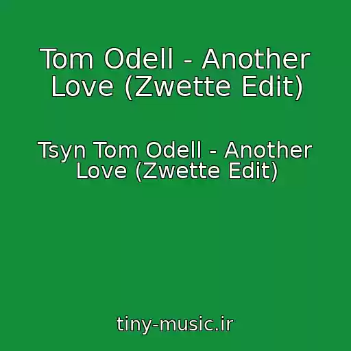 کاور آهنگ Tom Odell - Another Love (Zwette Edit) از Tsyn Tom Odell - Another Love (Zwette Edit)