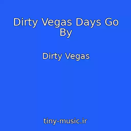 کاور آهنگ Dirty Vegas Days Go By از Dirty Vegas