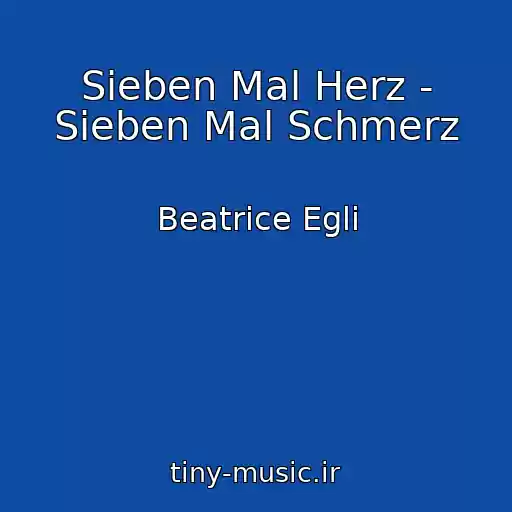 کاور آهنگ Sieben Mal Herz - Sieben Mal Schmerz از Beatrice Egli
