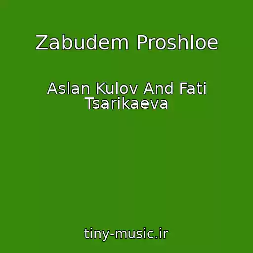 کاور آهنگ Zabudem Proshloe از Aslan Kulov And Fati Tsarikaeva