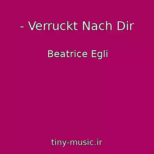 کاور آهنگ - Verruckt Nach Dir از Beatrice Egli
