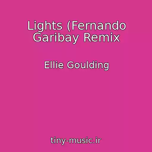 کاور آهنگ Lights (Fernando Garibay Remix از Ellie Goulding