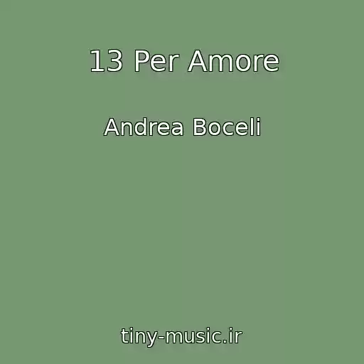 کاور آهنگ 13 Per Amore از Andrea Boceli