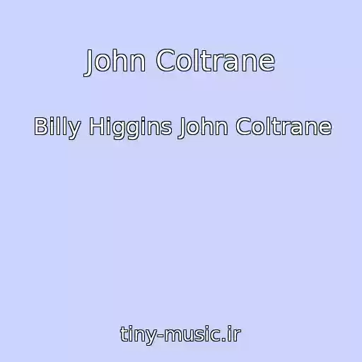 کاور آهنگ John Coltrane از Billy Higgins John Coltrane