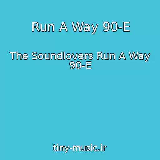 کاور آهنگ Run A Way 90-E از The Soundlovers Run A Way 90-E