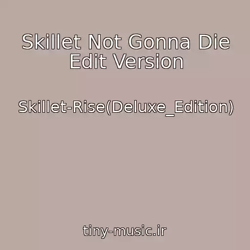 کاور آهنگ Skillet Not Gonna Die Edit Version از Skillet-Rise(Deluxe_Edition)