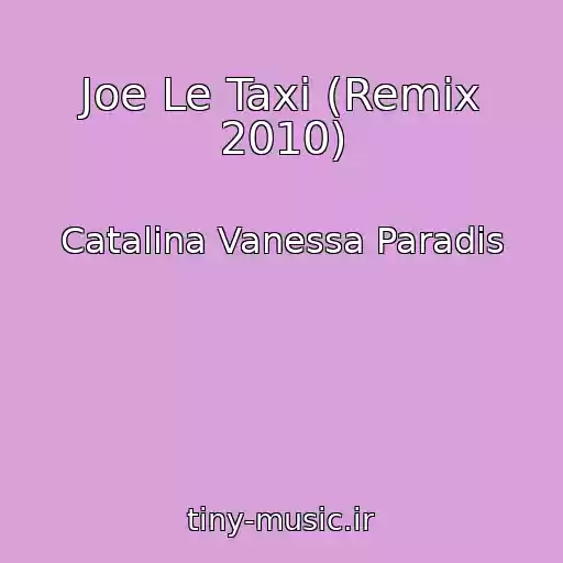 کاور آهنگ Joe Le Taxi (Remix 2010) از Catalina Vanessa Paradis