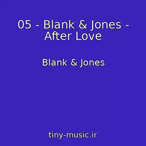 کاور آهنگ 05 - Blank & Jones - After Love از Blank & Jones