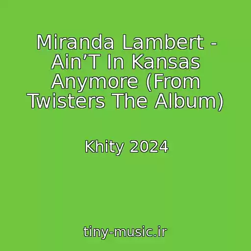 کاور آهنگ Miranda Lambert - Ain’T In Kansas Anymore (From Twisters The Album) از Khity 2024
