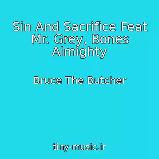 کاور آهنگ Sin And Sacrifice Feat Mr. Grey, Bones Almighty از Bruce The Butcher