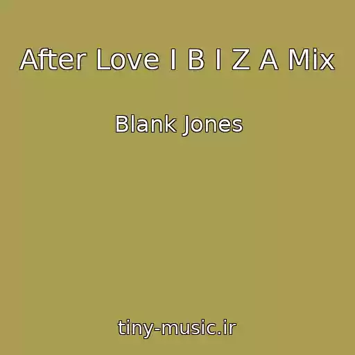 کاور آهنگ After Love I B I Z A Mix از Blank Jones