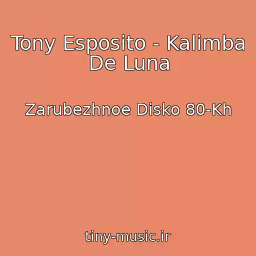کاور آهنگ Tony Esposito - Kalimba De Luna از Zarubezhnoe Disko 80-Kh