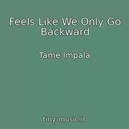 کاور آهنگ Feels Like We Only Go Backward از Tame Impala