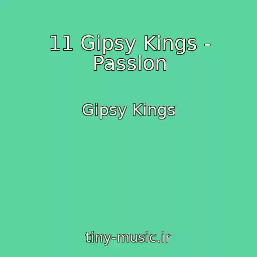 کاور آهنگ 11 Gipsy Kings - Passion از Gipsy Kings