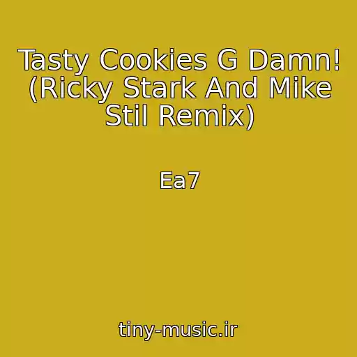 کاور آهنگ Tasty Cookies G Damn! (Ricky Stark And Mike Stil Remix) از Ea7
