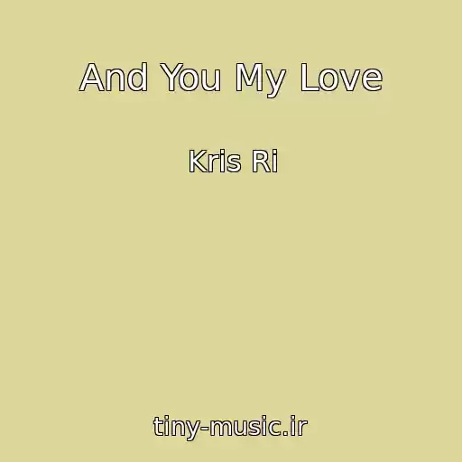 کاور آهنگ And You My Love از Kris Ri